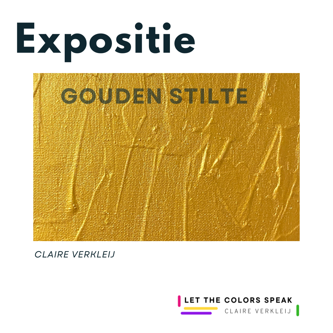 Claire Verkleij - Let The Colors Speak - Utrecht - Expositie Gouden Stilte